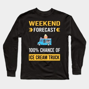 Weekend Forecast Ice Cream Truck Trucks Long Sleeve T-Shirt